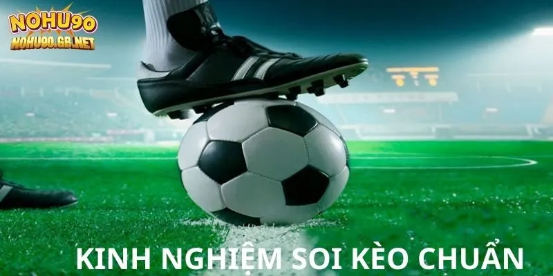 Kinh nghiệm soi kèo chuẩn cho người mới